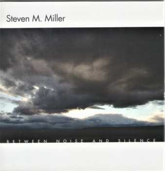 7CD/DVD/Box Set Steven M. Miller: Between Noise And Silence