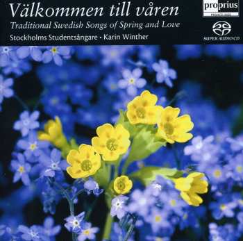 SACD Stockholms Studentsångare: Välkommen Till Våren (Traditional Swedish Songs Of Spring And Love)