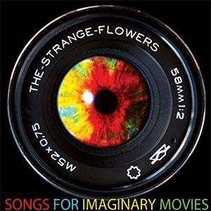 LP Strange Flowers: Songs For Imaginary Movies