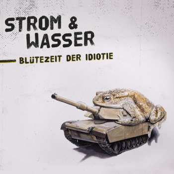 Album Strom & Wasser: Blütezeit Der Idiotie