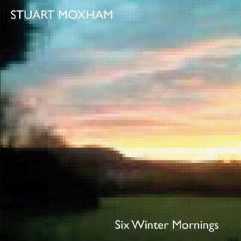 Album Stuart Moxham: Six Winter Mornings