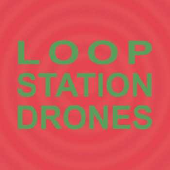 CD Sula Bassana: Loop Station Drones LTD