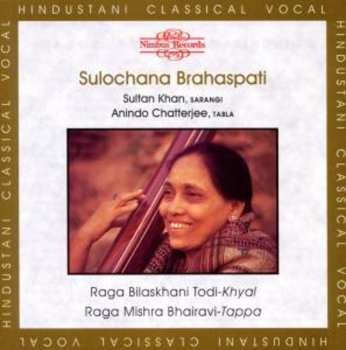 CD Sulochana Yajurvedi Brahaspati: Raga Bilaskhani Todi-Khyal / Raga Mishra Bhairavi-Tappa