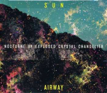 CD Sun Airway: Nocturne Of Exploded Crystal Chandelier