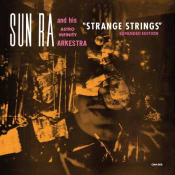 CD The Sun Ra Arkestra: Strange Strings (Expanded Edition) DLX