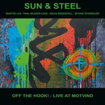 CD Sun & Steel: Off The Hook! - Live At Motvind