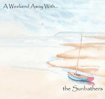 Album Sunbathers: A Weekend Away With...