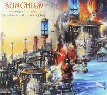 Sunchild: Messages From Afar: The Division And Illusion Of Time