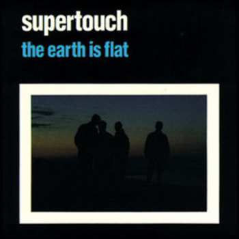 Album Supertouch: The Earth Is Flat