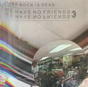 Surf Rock Is Dead: We Have No Friends?