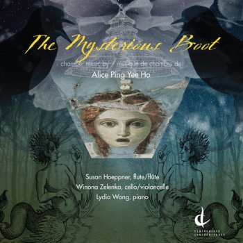 Album Winona Zelenka: The Mysterious Boot: Chamber Music By Alice Ping Yee Ho