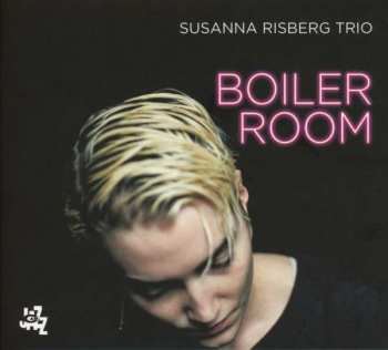 CD Susanna Risberg Trio: Boiler Room