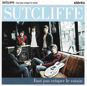 LP/CD Sutcliffe: Faut Pas Crisper Le Voisin