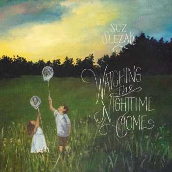 Album Suz Slezak: Watching The Nightime Come