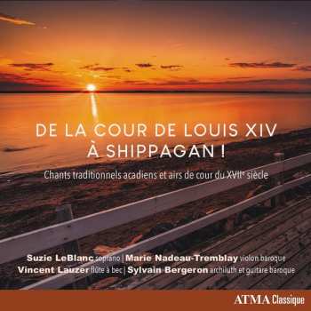 Album Suzie LeBlanc: De La Cour De Louis XIV À Shippagan !