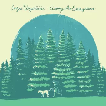 Suzie Ungerleider: Among The Evergreens