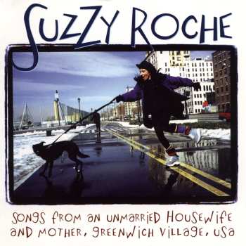 Album Suzzy Roche: Songs From An Unmarried Housewife And Mother, Greenwich Village, USA
