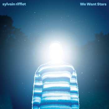 LP Sylvain Rifflet: We Want Stars