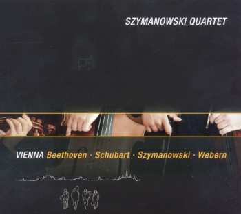 Album Szymanowski / Beethoven / Szymanowski Quartet: Vienna