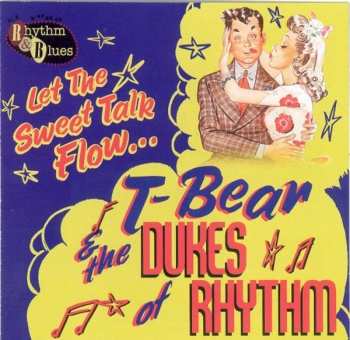 CD T-Bear & The Dukes Of Rhythm: Let The Sweet Talk Flow...