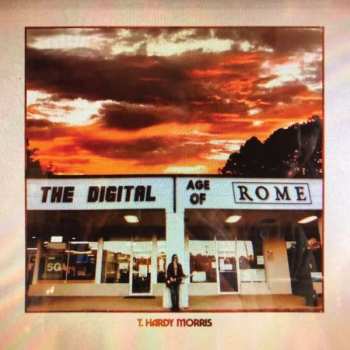 CD T. Hardy Morris: The Digital Age Of Rome