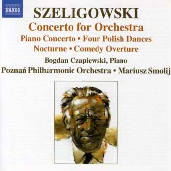 Album Mariusz Smolij: Concerto For Orchestra • Piano Concerto • Four Polish Dances • Nocturne • Comedy Overture
