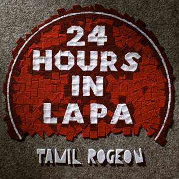 CD Tamil Rogeon: 24 Hours In Lapa