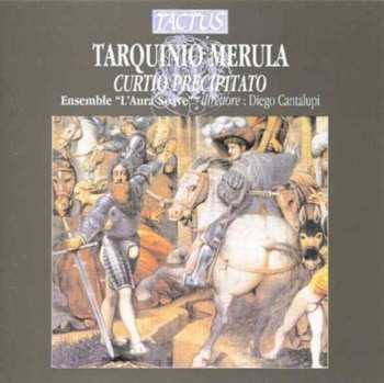 CD Tarquinio Merula: Curtio Precipitato