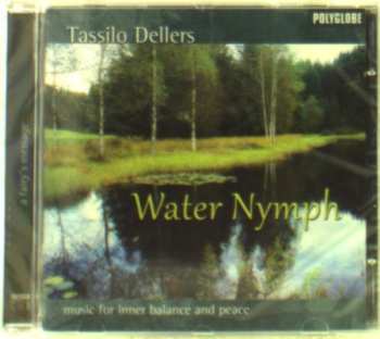 Album Tassilo Dellers: Water Nymph (Music For Inner Balance And Peace)