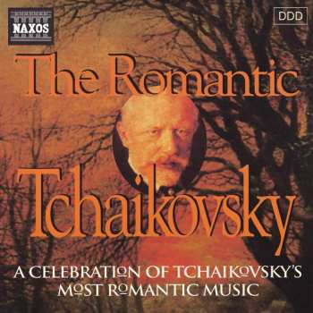 Album Pyotr Ilyich Tchaikovsky: The Romantic Music Of Tchaikovsky, Vol. 1