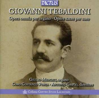 2CD Tebaldini / Mercati / Costanzo Porta Choir / Greco: Complete Organ Works & Choral Sacred Music