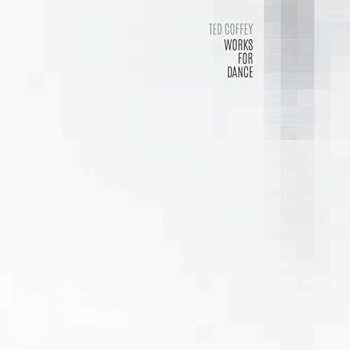 CD Ted Coffey: Works For Dance