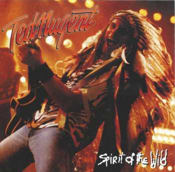 Album Ted Nugent: Spirit Of The Wild