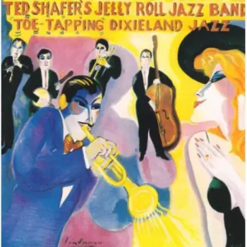 Ted Shafer's Jelly Roll Jazz Band: Toe Tapping Dixieland Jazz