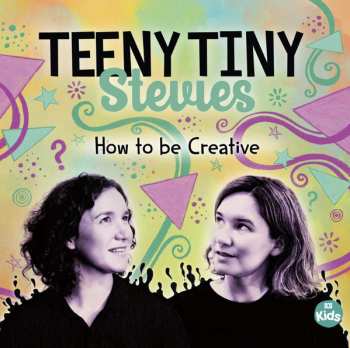 Album Teeny Tiny Stevies: How to be Creative