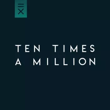 Ten Times A Million: Ten Times A Million