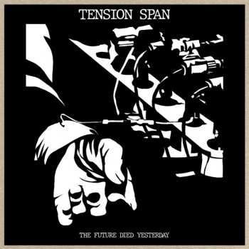 LP Tension Span: The Future Died Yesterday LTD