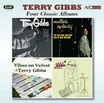 2CD Terry Gibbs: Four Classic Albums: Terry Gibbs / Mallets-A-Plenty / Vibes On Velvet / A Jazz Band Ball