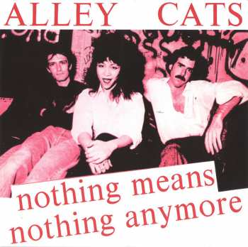 SP The Alley Cats: Nothing Means Nothing Anymore