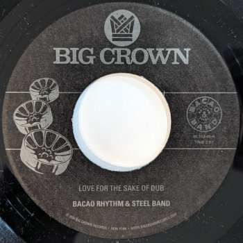SP The Bacao Rhythm & Steel Band: Love For The Sake Of Dub ​/ Grilled