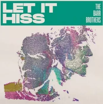 The Barr Brothers: Let It Hiss