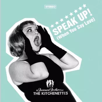 The Kitchenettes: Speak Up! (When You Say Love)