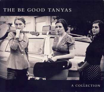 CD The Be Good Tanyas: A Collection (2000 - 2012) DIGI