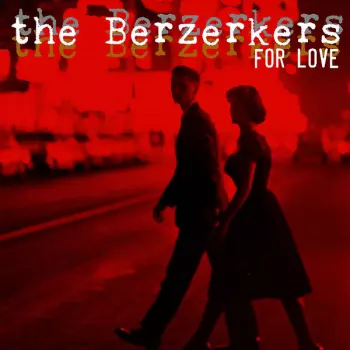 The Berzerkers: For Love