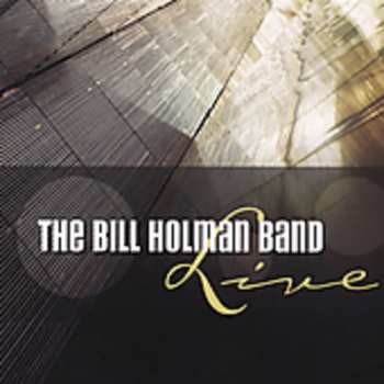 Album The Bill Holman Band: Live