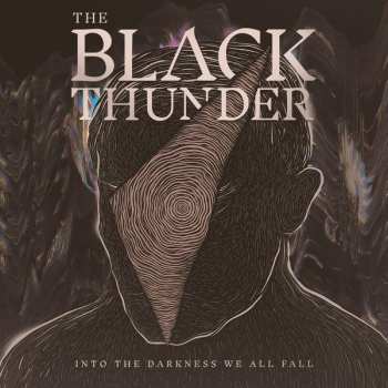 Album The Black Thunder: Into The Darkness We All Fall