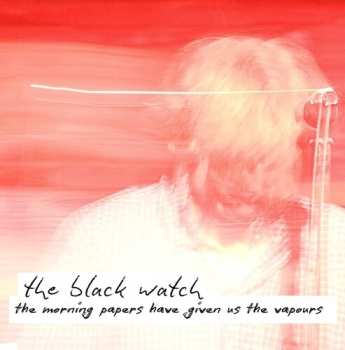 CD The Black Watch: The Morning Papers Have Given Us The Vapours