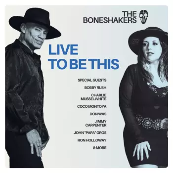 The Boneshakers: Live To Be This