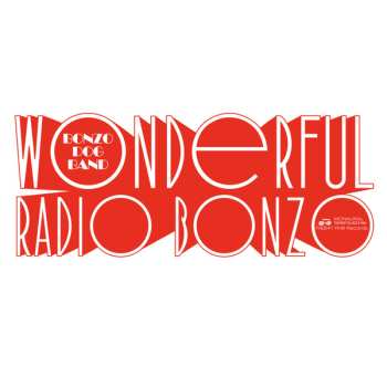 Album Bonzo Dog Doo-Dah Band: Wonderful Radio Bonzo! (The Bonzo Dog Doo-Dah Band At The BBC 1966 - 1968)