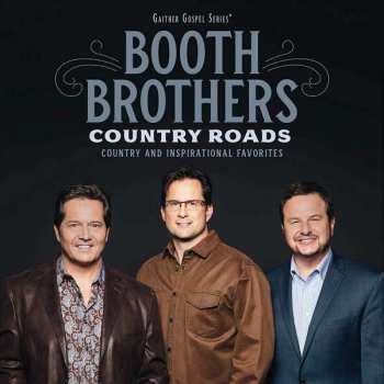 CD The Booth Brothers: Country Roads: Country And Inspirational Favorites